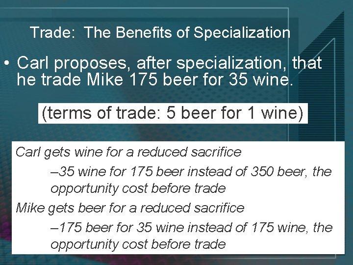 Trade: The Benefits of Specialization • Carl proposes, after specialization, that he trade Mike