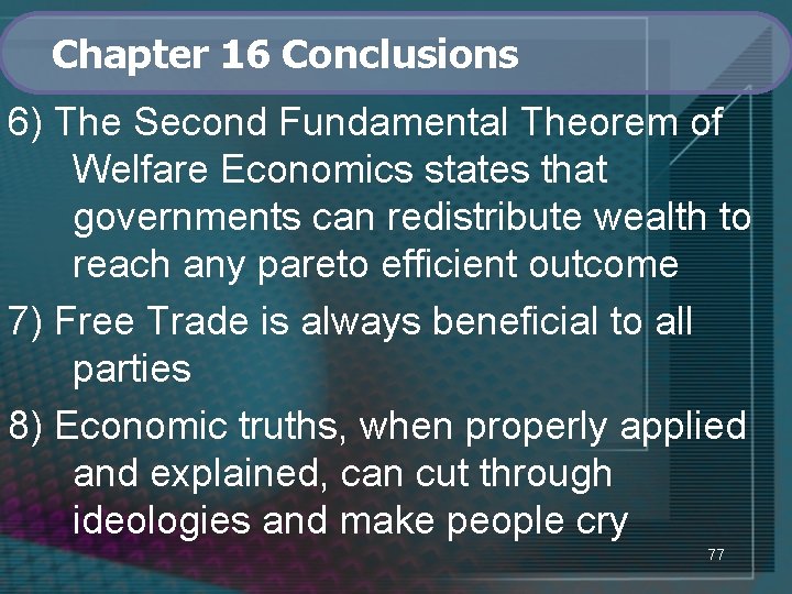 Chapter 16 Conclusions 6) The Second Fundamental Theorem of Welfare Economics states that governments