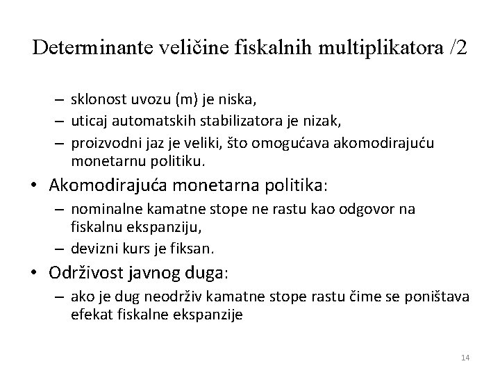 Determinante veličine fiskalnih multiplikatora /2 – sklonost uvozu (m) je niska, – uticaj automatskih