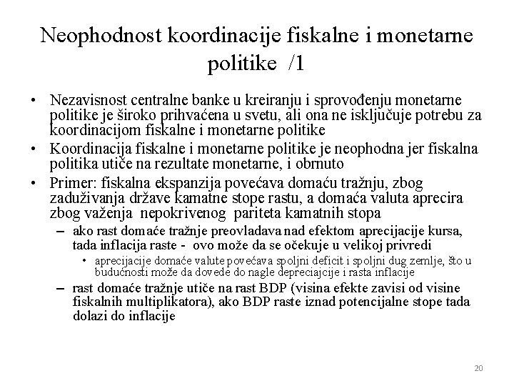 Neophodnost koordinacije fiskalne i monetarne politike /1 • Nezavisnost centralne banke u kreiranju i