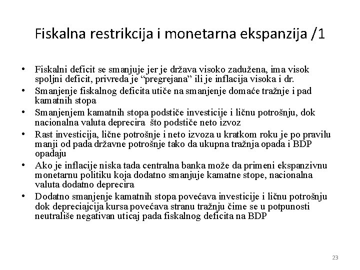 Fiskalna restrikcija i monetarna ekspanzija /1 • Fiskalni deficit se smanjuje jer je država