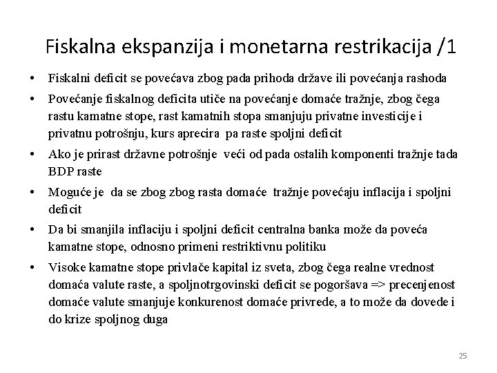 Fiskalna ekspanzija i monetarna restrikacija /1 • Fiskalni deficit se povećava zbog pada prihoda