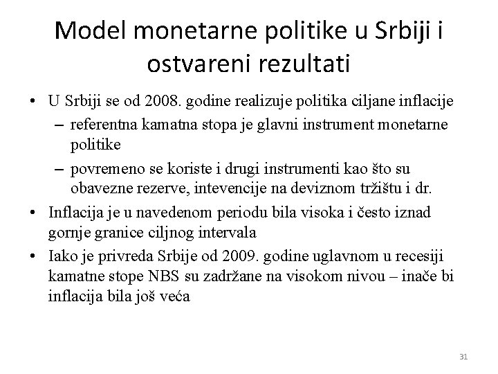 Model monetarne politike u Srbiji i ostvareni rezultati • U Srbiji se od 2008.