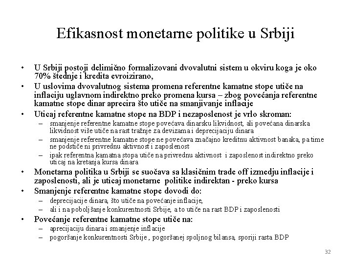 Efikasnost monetarne politike u Srbiji • • • U Srbiji postoji delimično formalizovani dvovalutni