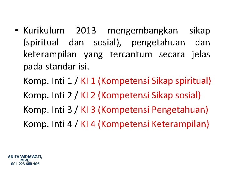  • Kurikulum 2013 mengembangkan sikap (spiritual dan sosial), pengetahuan dan keterampilan yang tercantum