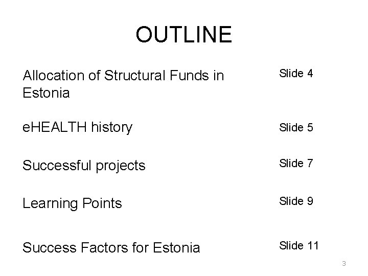 OUTLINE Allocation of Structural Funds in Estonia Slide 4 e. HEALTH history Slide 5