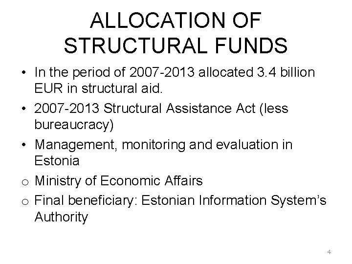 ALLOCATION OF STRUCTURAL FUNDS • In the period of 2007 -2013 allocated 3. 4