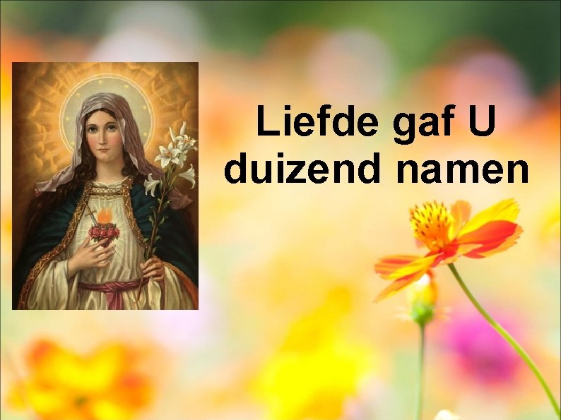 Liefde gaf U duizend namen 
