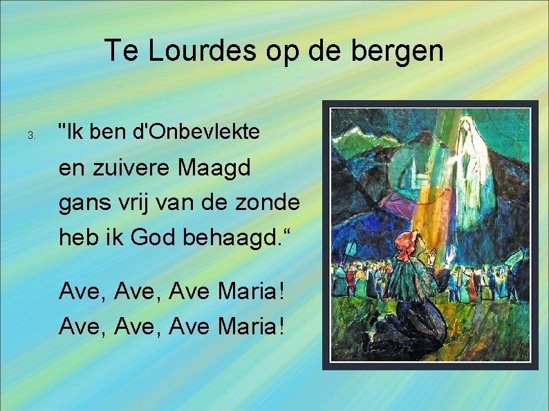 Te Lourdes op de bergen 3. "Ik ben d'Onbevlekte en zuivere Maagd gans vrij