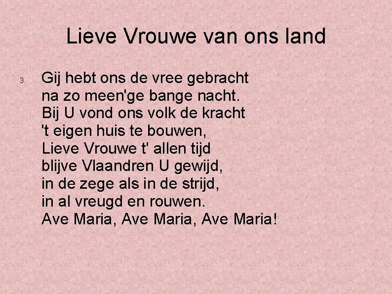 Lieve Vrouwe van ons land 3. Gij hebt ons de vree gebracht na zo