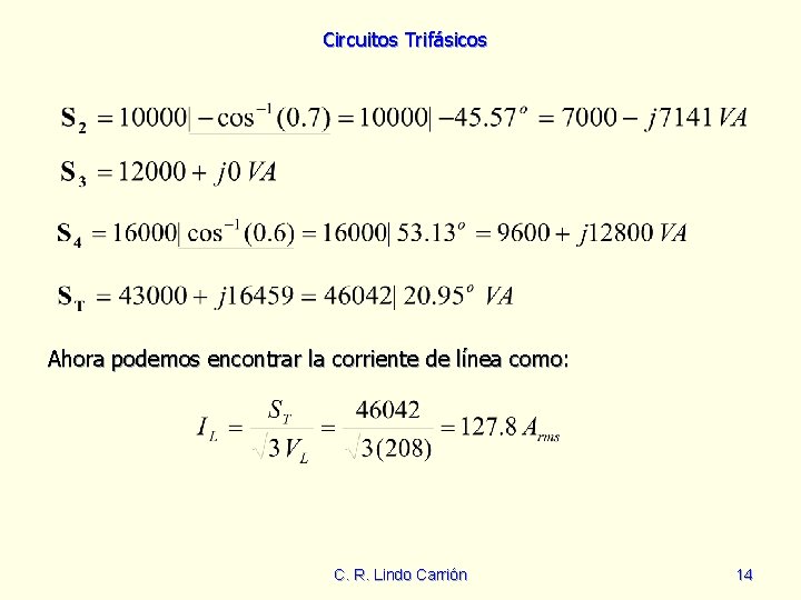Circuitos Trifásicos Ahora podemos encontrar la corriente de línea como: C. R. Lindo Carrión