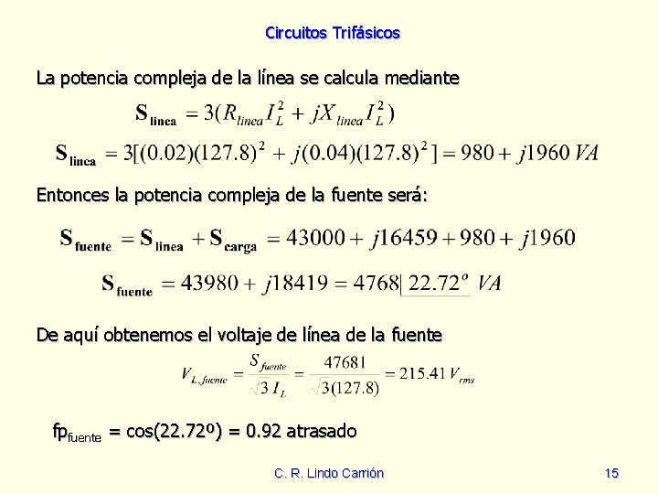Circuitos Trifásicos La potencia compleja de la línea se calcula mediante Entonces la potencia
