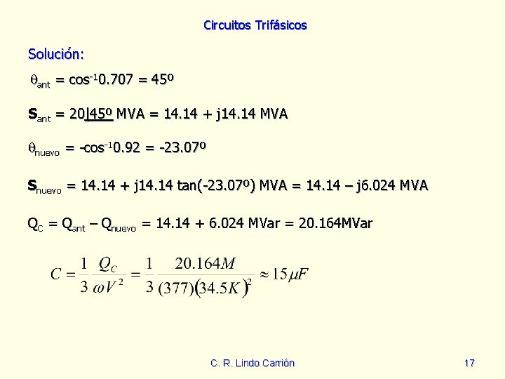 Circuitos Trifásicos Solución: ant = cos-10. 707 = 45º Sant = 20|45º MVA =