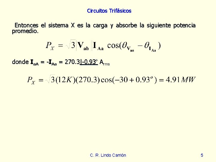 Circuitos Trifásicos Entonces el sistema X es la carga y absorbe la siguiente potencia