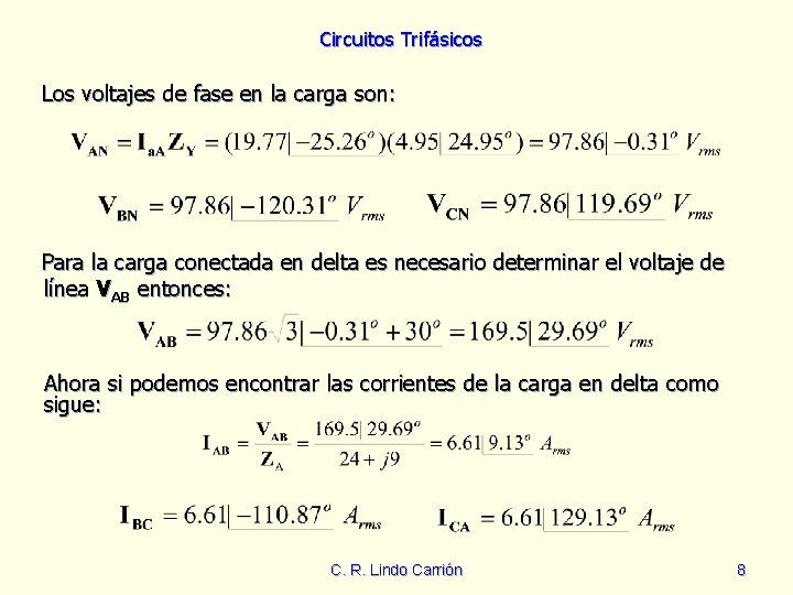 Circuitos Trifásicos Los voltajes de fase en la carga son: Para la carga conectada