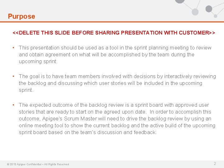 Purpose <<DELETE THIS SLIDE BEFORE SHARING PRESENTATION WITH CUSTOMER>> • This presentation should be