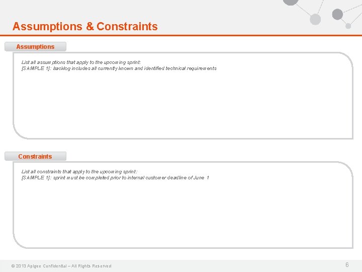 Assumptions & Constraints Assumptions List all assumptions that apply to the upcoming sprint: [SAMPLE