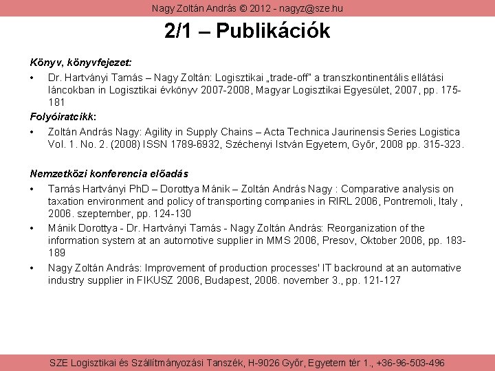 Nagy Zoltán András © 2012 - nagyz@sze. hu 2/1 – Publikációk Könyv, könyvfejezet: •