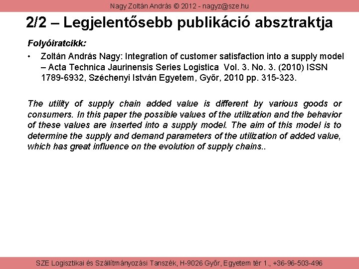 Nagy Zoltán András © 2012 - nagyz@sze. hu 2/2 – Legjelentősebb publikáció absztraktja Folyóiratcikk: