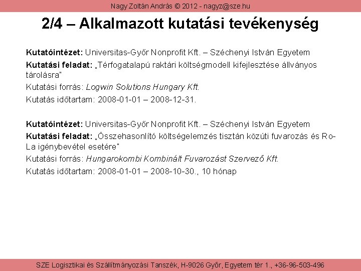 Nagy Zoltán András © 2012 - nagyz@sze. hu 2/4 – Alkalmazott kutatási tevékenység Kutatóintézet: