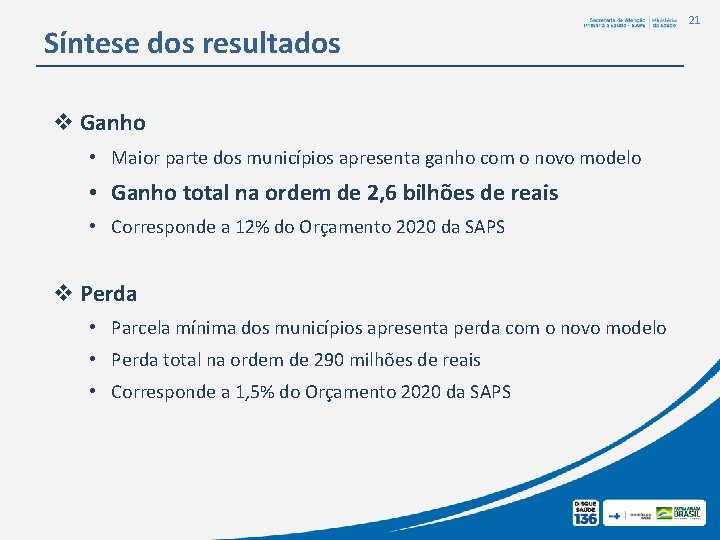 Síntese dos resultados v Ganho • Maior parte dos municípios apresenta ganho com o Síntese dos resultados v Ganho • Maior parte dos municípios apresenta ganho com o