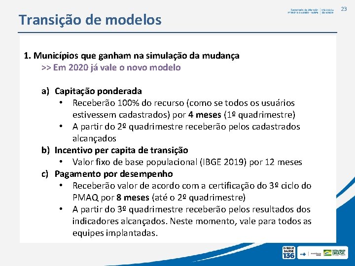 Transição de modelos 1. Municípios que ganham na simulação da mudança >> Em 2020 Transição de modelos 1. Municípios que ganham na simulação da mudança >> Em 2020
