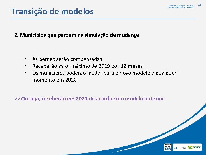 Transição de modelos 2. Municípios que perdem na simulação da mudança • As perdas Transição de modelos 2. Municípios que perdem na simulação da mudança • As perdas