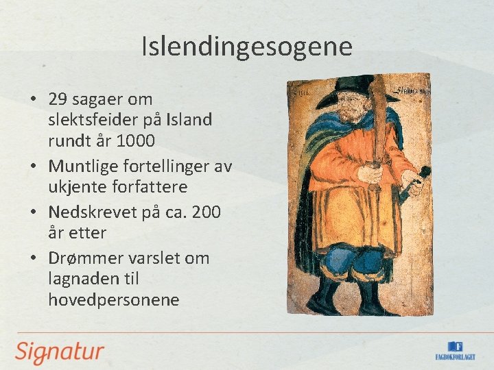 Islendingesogene • 29 sagaer om slektsfeider på Island rundt år 1000 • Muntlige fortellinger