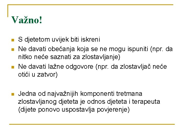 Važno! n n S djetetom uvijek biti iskreni Ne davati obećanja koja se ne
