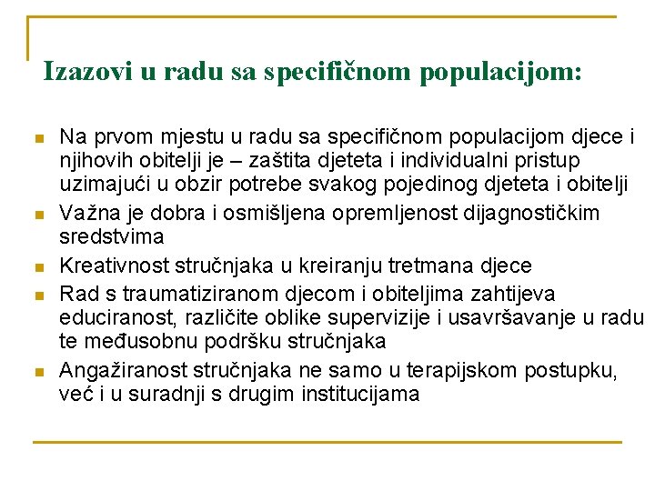 Izazovi u radu sa specifičnom populacijom: n n n Na prvom mjestu u radu