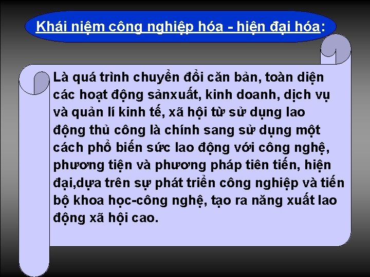 Khái niệm công nghiệp hóa - hiện đại hóa: Là quá trình chuyển đổi