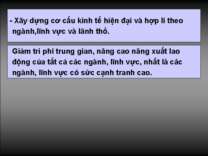 - Xây dựng cơ cấu kinh tế hiện đại và hợp lí theo -ngành,