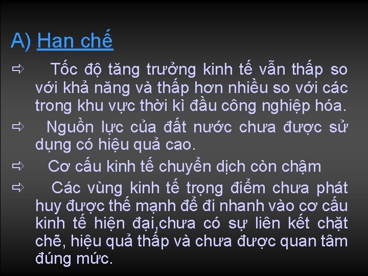 A) Hạn chế Tốc độ tăng trưởng kinh tế vẫn thấp so với khả