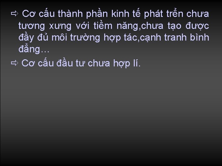  Cơ cấu thành phần kinh tế phát trển chưa tương xưng với tiềm