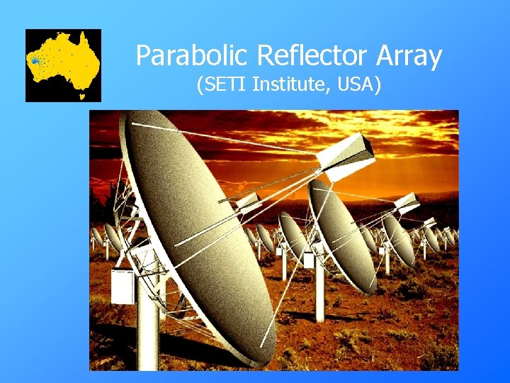 Parabolic Reflector Array (SETI Institute, USA) 