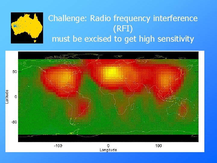 Challenge: Radio frequency interference (RFI) must be excised to get high sensitivity 