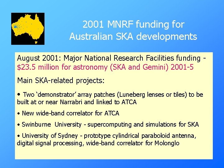 2001 MNRF funding for Australian SKA developments August 2001: Major National Research Facilities funding