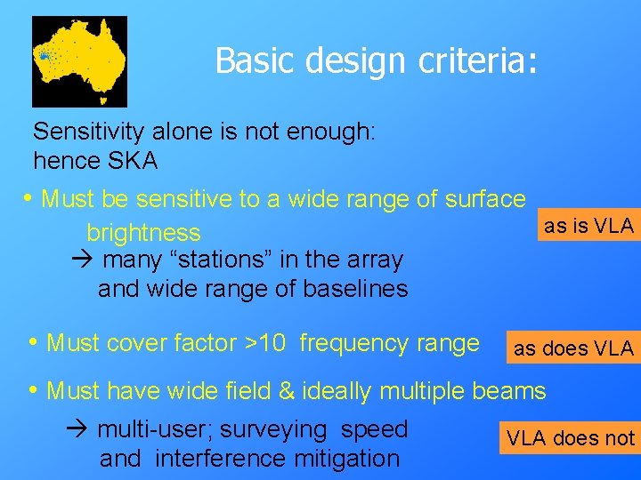 Basic design criteria: Sensitivity alone is not enough: hence SKA • Must be sensitive