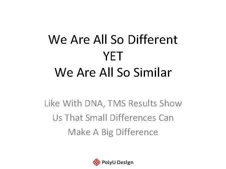 We Are All So Different YET We Are All So Similar Like With DNA, We Are All So Different YET We Are All So Similar Like With DNA,