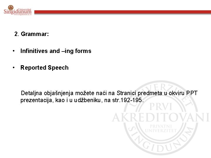 2. Grammar: • Infinitives and –ing forms • Reported Speech Detaljna objašnjenja možete naći