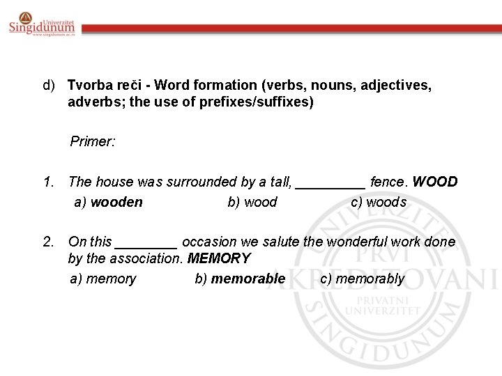 d) Tvorba reči - Word formation (verbs, nouns, adjectives, adverbs; the use of prefixes/suffixes)