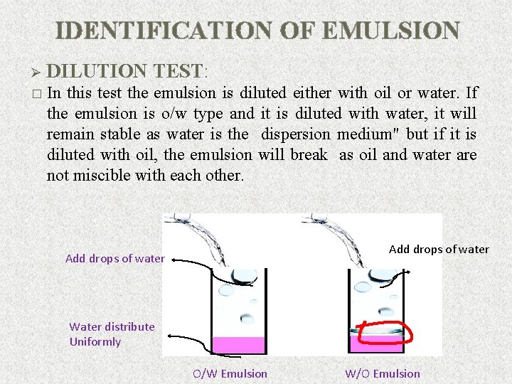 IDENTIFICATION OF EMULSION Ø DILUTION TEST: � In this test the emulsion is diluted