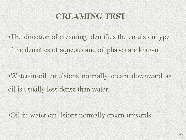CREAMING TEST • The direction of creaming identifies the emulsion type, if the densities