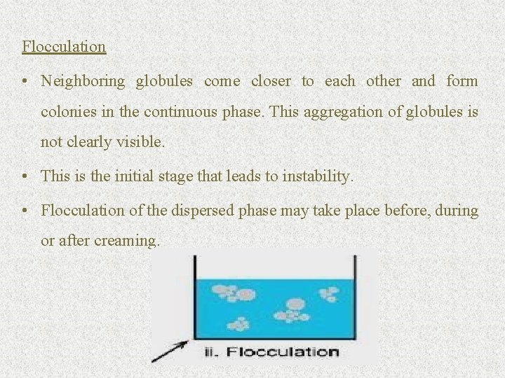 Flocculation • Neighboring globules come closer to each other and form colonies in the