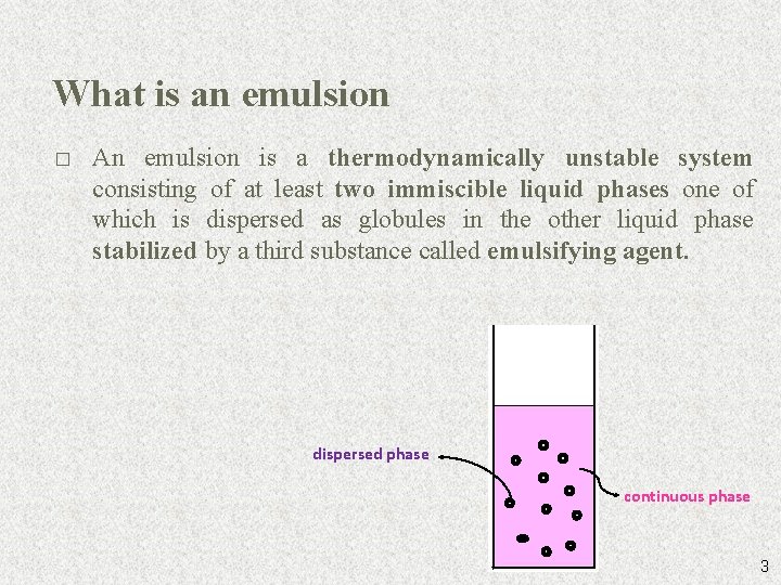 What is an emulsion � An emulsion is a thermodynamically unstable system consisting of