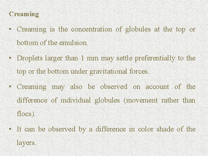 Creaming • Creaming is the concentration of globules at the top or bottom of