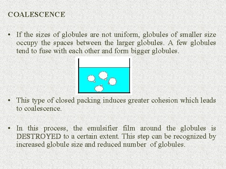 COALESCENCE • If the sizes of globules are not uniform, globules of smaller size