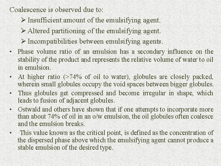 Coalescence is observed due to: Ø Insufficient amount of the emulsifying agent. Ø Altered