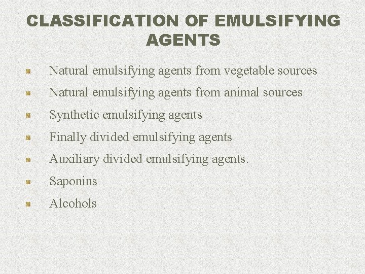 CLASSIFICATION OF EMULSIFYING AGENTS Natural emulsifying agents from vegetable sources Natural emulsifying agents from
