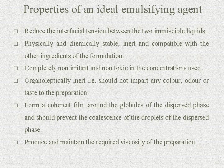 Properties of an ideal emulsifying agent � Reduce the interfacial tension between the two